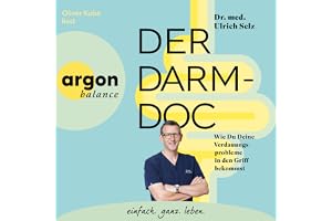 Der Darm-Doc: Wie Du Deine Verdauungsprobleme in den Griff bekommst