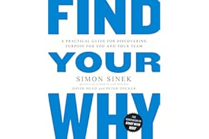 Find Your Why: A practical leadership book to bring purpose to your team from the multi-million copy bestselling author of Start With Why