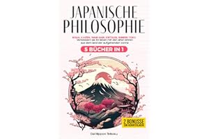 Japanische Philosophie: (5 Bücher in 1) Ikigai, Kaizen, Wabi-Sabi, Kintsugi, Shinrin-Yoku. Verbessern sie ihr leben mit den alten lehren aus dem land der aufgehenden sonne.