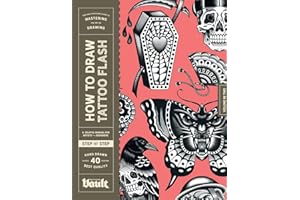 How to Draw Tattoo Flash: A Step-By-Step Guide to Drawing Traditional Tattoo Flash Designs for Beginner and Experienced Artists