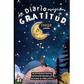 MI DIARIO DE GRATITUD INFANTIL: Mejora la autoestima y aumenta la felicidad y el bienestar de ni&ntilde;as y ni&ntilde;os de 6 a 12 a&ntilde;os.