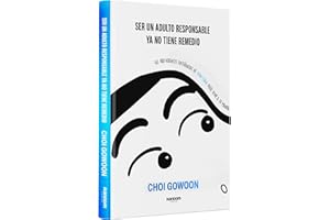 Ser un adulto responsable ya no tiene remedio: Las irreverentes enseñanzas de Shin-chan para vivir a tu manera (No ficción)