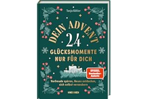 Dein Advent - 24 Glücksmomente nur für dich: Vorfreude spüren, Neues entdecken, sich selbst verzaubern – Der etwas andere Adventskalender voller ... Rituale für eine besinnliche Adventszeit