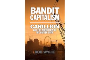 Bandit Capitalism: Carillion and the Corruption of the British State
