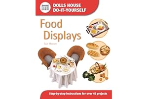 Food Displays: Step-by-step Instructions for 40 Projects (Dolls' House Do-It-Yourself): Step-by-step Instructions for More Than 40 Projects