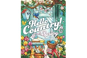 Hello Country Spring: An Adult Coloring Book with Charming Landscapes, Lovable Animals, Homestyle Cookin', Farmhouse Decor, and more!