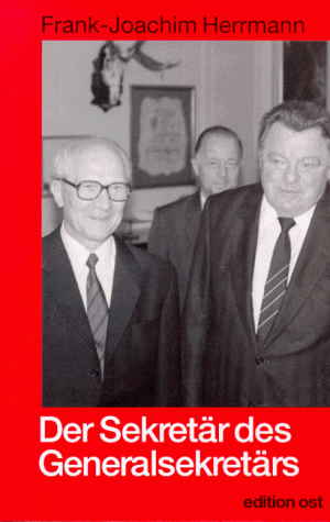 Download Der Sekretär des Generalsekretärs. Honeckers persönlicher Mitarbeiter über seinen Chef Download Der Sekretär des Generalsekretärs. Honeckers persönlicher Mitarbeiter über seinen Chef