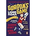 Gordon's Game: Lions Roar: Third in the hilarious rugby adventure series for 9-to-12-year-olds who love sport