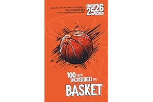 Diario Scuola 2025 2026 con 100 fatti Incredibili sul Basket: Per studenti e appassionati di Pallacanestro di Elementare Media e Superiore | Planner Giornaliero da Settembre 25 a Giugno 26 |
