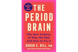The Period Brain: The New Science of Why We PMS and How to Fix It: A Manifesto for Women