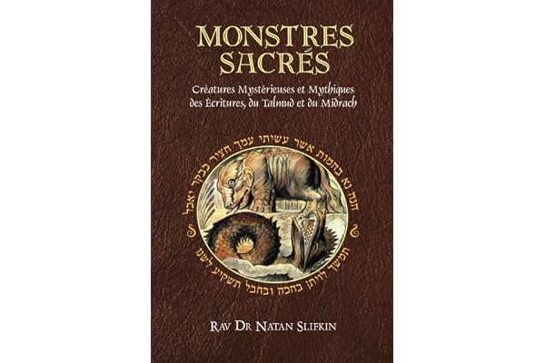 Monstres Sacrés: Créatures Mythiques et Mystérieuses des Ecritures, du Talmud et du Midrach