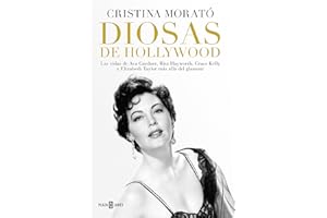 Diosas de Hollywood: Las vidas de Ava Gardner, Rita Hayworth, Grace Kelly y Elizabeth Taylor más allá del glamour (Obras diversas)