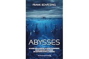 Abysses : roman de Frank Schätzing, Livre de science fiction, Livre à l'origine de la série événement, Roman écologiste, éco-thriller