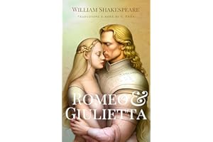 Romeo e Giulietta (Tradotto e Annotato): Versione adattata e ridotta della celebre tragedia, pensata per renderla accessibile ai lettori più giovani