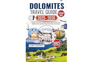 Dolomites Travel Guide 2025-2026: Navigate Expansive Alpine Landscapes, Charming Villages, Unmissable Natural Highlights, and Local Specialties Through Immersive Maps and Vivid Imagery