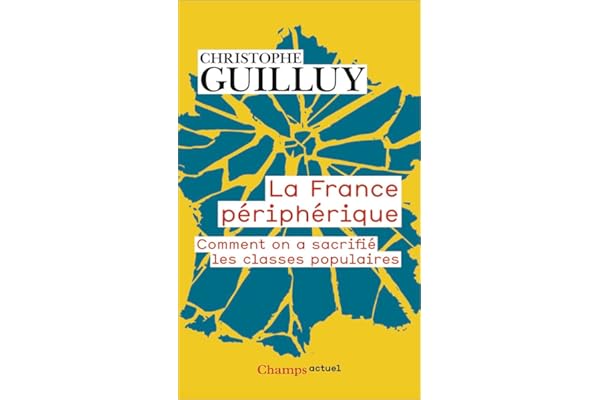 La France périphérique: Comment on a sacrifié les classes populaires