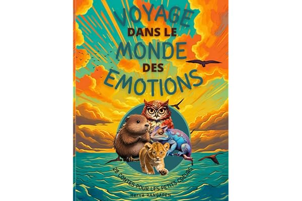 Voyage dans le monde des émotions: 28 contes pour les petits cœurs en développement - Une introduction douce aux émotions, aidant les enfants à ... sentiments de manière saine et constructive