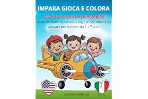 IMPARA, GIOCA E COLORA Storie Bilingue per Bambini: Storie illustrate in italiano e inglese con attività da colorare per bambini dai 3 ai 7 anni