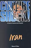Culture Shock! Iran: A Guide to Customs and Etiquette by
