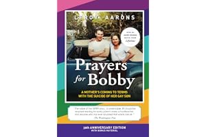 Prayers for Bobby: A Mother's Coming To Terms With The Suicide Of Her Gay Son (30th Anniversary Edition - 2024)