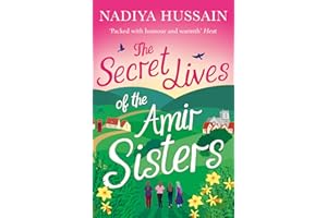 The Secret Lives of the Amir Sisters: the debut heart warming women’s fiction novel from the much-loved winner of Great British Bake Off, the first book in the Amir Sisters series