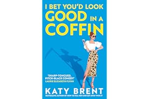 I Bet You’d Look Good in a Coffin: The deliciously dark, hilarious, twisted new thriller for 2025 from the bestselling author of How to Kill Men and Get Away With It!: Book 2 (Kitty Collins)