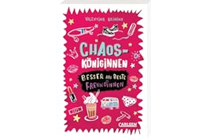 Chaosköniginnen: Besser als beste Freundinnen: Witziges Mädchenbuch über Freundschaft, Cliquen und Alltagswahnsinn