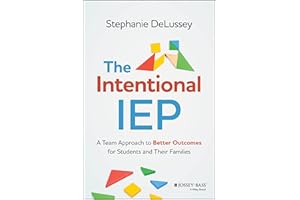 The Intentional IEP: A Team Approach to Better Outcomes for Students and Their Families