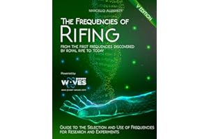The Frequencies of Rifing: From the first frequencies discovered by Royal Rife to today (Electromagnetic devices and frequencies for care and well-being)