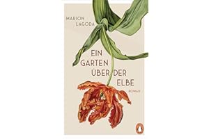 Ein Garten über der Elbe: Roman