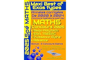 Annales corrigées des concours Post Bac MATHS (Geipi-Polytech, ESA, Advance, GSEA-TSEEAC) Maxi Best of Exos Types: Correction détaillées des annales des concours en MATHS de 2021 à 2024 disponibles.