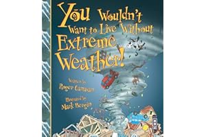 You Wouldn't Want to Live Without Extreme Weather!