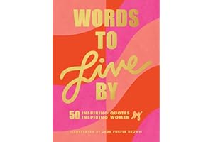 Words to Live By: (Inspirational Quote Book for Women, Motivational and Empowering Gift for Girls and Women)