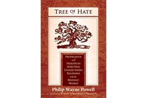 Tree of Hate: Propaganda and Prejudices Affecting United States Relations with the Hispanic World