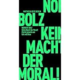 Keine Macht der Moral!: Politik jenseits von Gut und Böse (Fröhliche Wissenschaft)