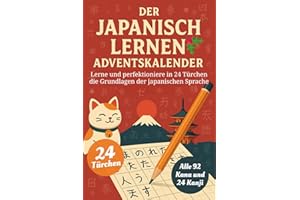 Der Japanisch Lernen Adventskalender – Eine spaßige 24-Tage-Challenge, um die Grundlagen der Japanischen Sprache zu lernen und zu perfektionieren (Buch + Lernapp)