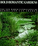 Bold Romantic Gardens: The New World Landscape of Oehme and Van Sweden by