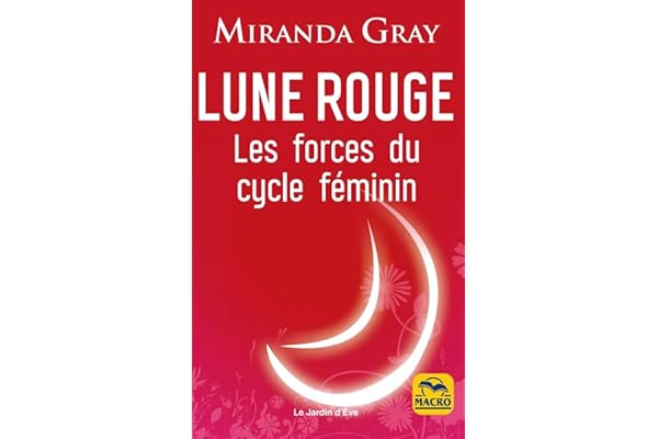 Lune rouge: Les forces du cycle féminin