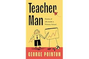 Teacher Man: The hilarious and touching first book from primary school teacher and social media sensation George Pointon