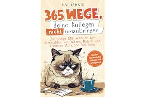 365 Wege, deine Kollegen nicht umzubringen: das lustige Mitmachbuch zum Stressabbau mit Witzen, Rätseln und kreativen Aufgaben fürs Büro | ideales Geschenk für Kolleg*innen