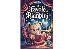 Favole per Bambini 0 – 3 anni: 5 Minuti prima della Nanna: 34 Fiabe e Favole illustrate a colori