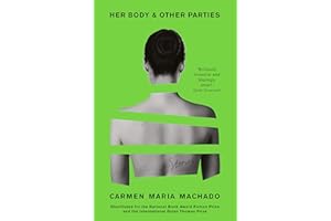 Her Body And Other Parties: Carmen Maria Machado