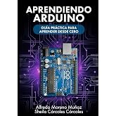 Aprendiendo Arduino: Gu&iacute;a pr&aacute;ctica para aprender desde cero