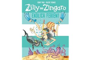 Zilly und Zingaro. Endlich Ferien!: Ein zauberhaftes Zilly und Zingaro-Bilderbuch