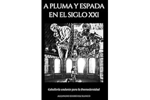 A PLUMA Y ESPADA EN EL SIGLO XXI: Caballería andante para la Posmodernidad