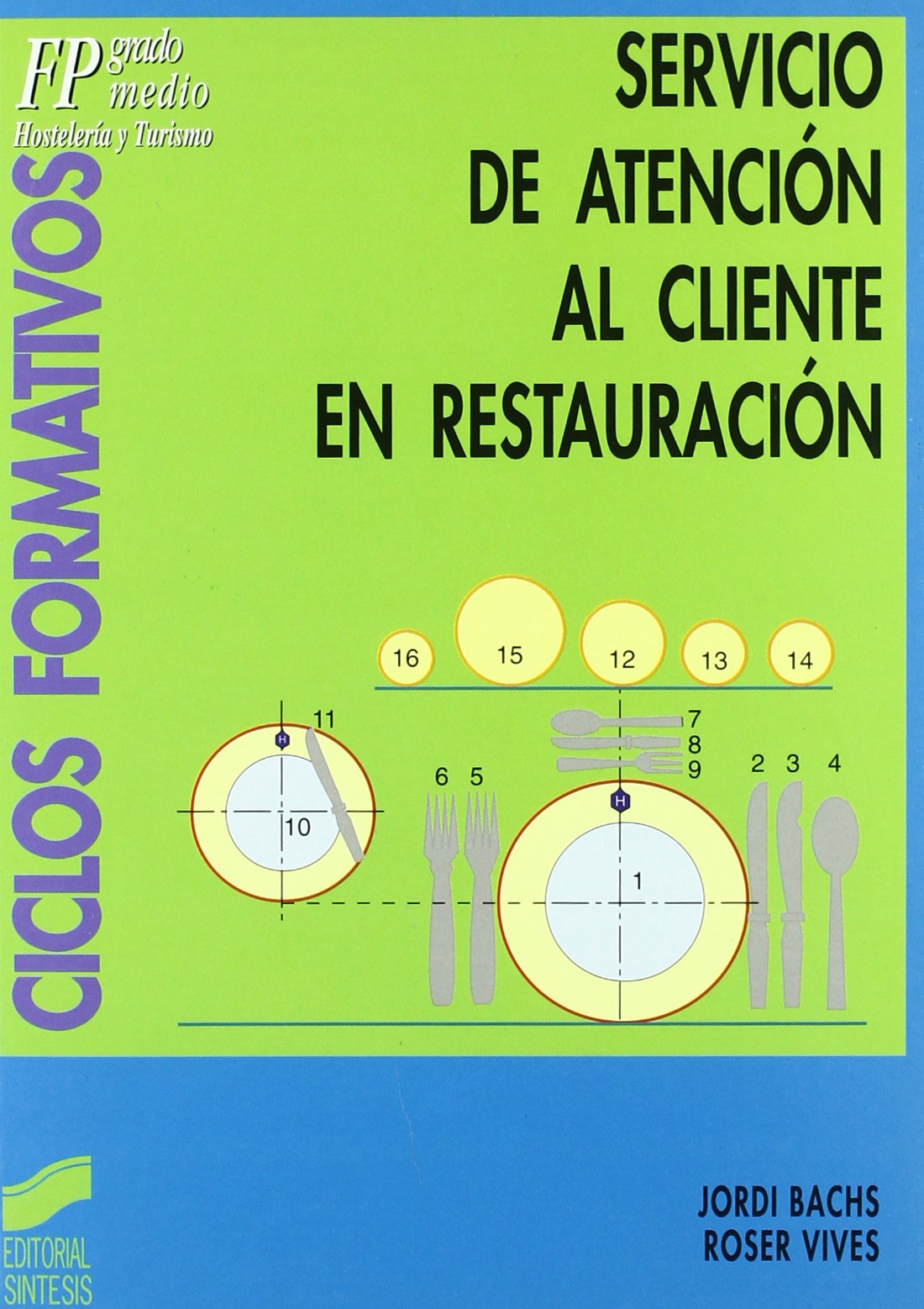 Servicio de atención al cliente en restauración: [FP grado medio, hostelería y turismo]: 7