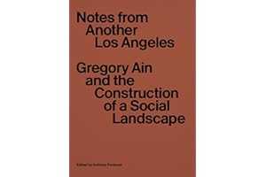 Notes from Another Los Angeles: Gregory Ain and the Construction of a Social Landscape