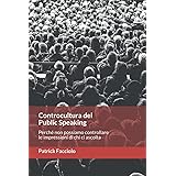 Controcultura del Public Speaking: Perché non possiamo controllare le impressioni di chi ci ascolta