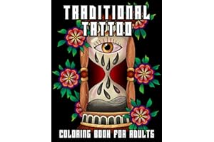 Traditional Tattoo Coloring Book For Adults: Ultimate Old School Tattoos Coloring Book: Classic American Designs such as Animals, Flowers, Pin Up Girls & More For Grown Ups Relaxation