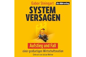 Systemversagen: Aufstieg und Fall einer großartigen Wirtschaftsnation